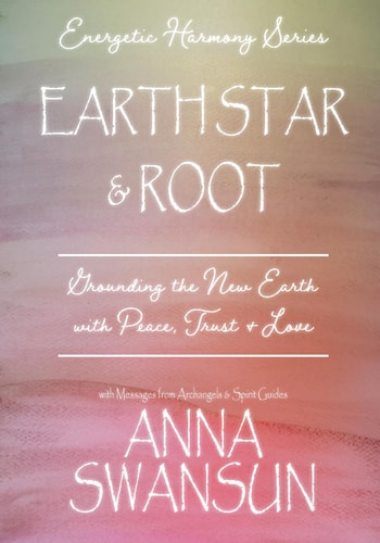 Earth Star and Root Grounding the New Earth with Peace, Trust & Love