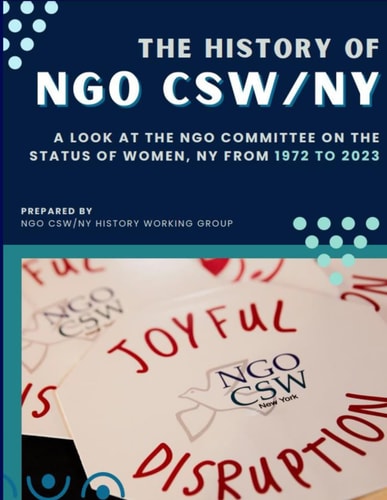 The History of NGO CSW /NY A Look at the NGO Committee on the Status of Women, NY from 1972 to 2023