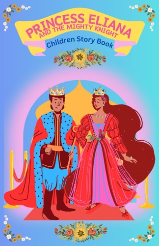Princess Eliana and The Mighty Knight Children Story Book