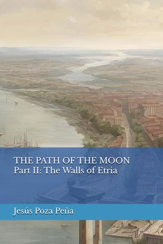 THE PATH OF THE MOON Part II The Walls of Etria