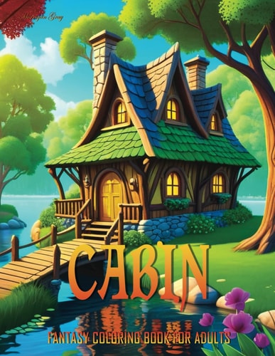 Cabin Fantasy Coloring Book for Adults