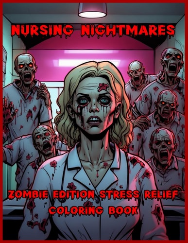 Nursing Nightmares Zombie Edition Stress Relief Coloring Book