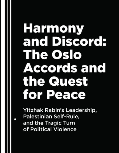 Harmony and Discord The Oslo Accords and the Quest for Peace.