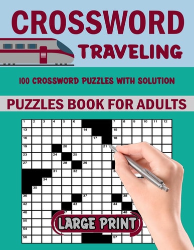 Traveling Crossword Puzzles Book For Adults 100 Large Print Easy Crossword Puzzles For Mental Exercise. Easy to Medium Crosswords Book For Seniors & Teens With Solution.