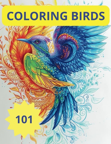 101 Coloring Birds to Spark Your Creative Spirit Chirp, Tweet, Color Repeat! Fun-Filled Bird Designs for All Ages Hilarious & Quirky Feathered Friends Come Alive