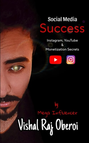 Social Media Success Instagram, YouTube, and Monetization Secrets by Vishal Raj Oberoi