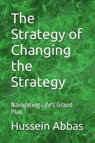 The Strategy of Changing the Strategy Navigating Life's Grand Plan