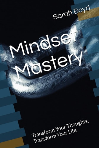 MINDSET MASTERY Transform Your Thoughts, Transform Your Life