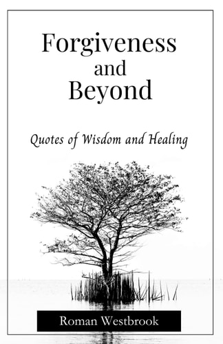 Forgiveness and Beyond Quotes to Forgive Someone and Move On, and Why You Should