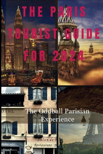 The Paris Tourist Guide for 2024 The Oddball Parisian Experience