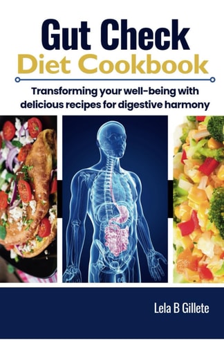 Gut Check Diet Cookbook Transforming Your Well-being with Delicious Recipes for Digestive Harmony
