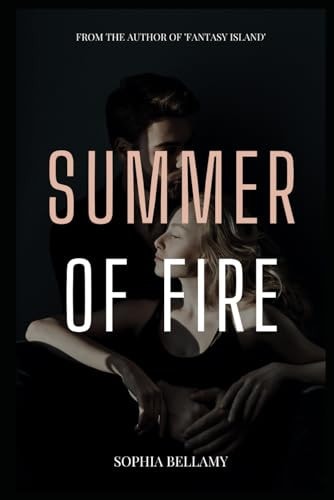 Summer of Fire In the Heat of Summer, Passions Ignite and Secrets Burn Away, Revealing Truths that Can Either Bind Hearts Together Or Reduce Them to Ashes.