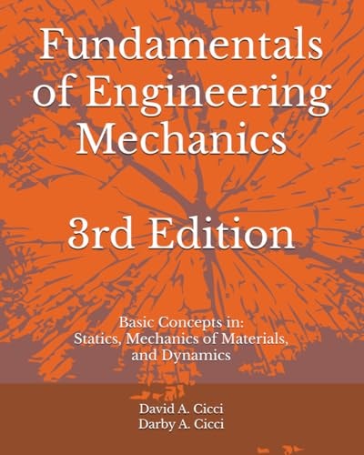 Fundamentals of Engineering Mechanics Basic Concepts In: Statics, Mechanics of Materials, and Dynamics