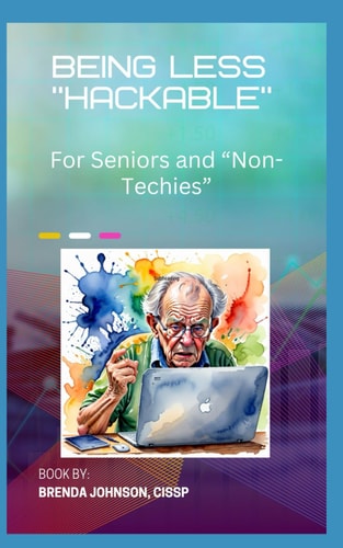 Being Less "Hackable" For Seniors and "Non-Techies"