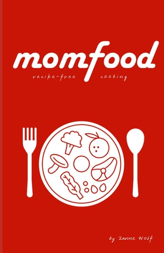 Momfood Recipe-free Cooking