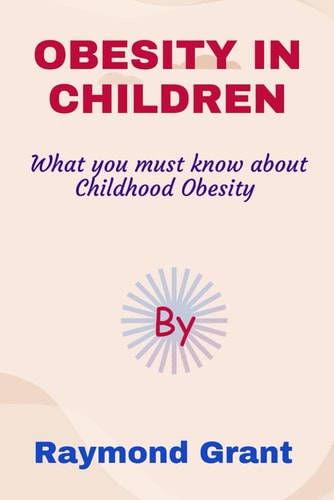 Obesity in Children What You Must Know about Childhood Obesity