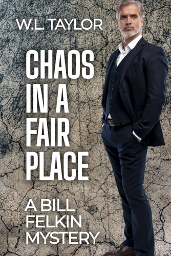 Chaos in a Fair Place A Bill Felkin Mystery
