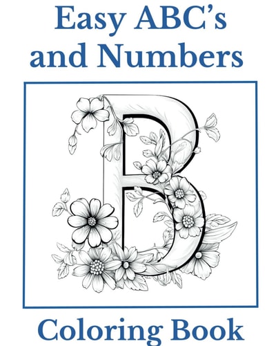 Easy ABC's and Numbers Coloring Book Simple and Easy ABC's and Numbers for Coloring Fun and Relaxation