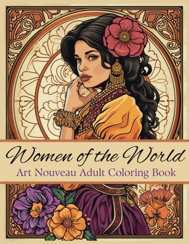 Women of the World Art Nouveau Adult Coloring Book Stress Relieving