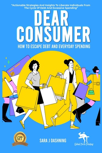 Dear Consumer How to Escape Debt and Everyday Spending