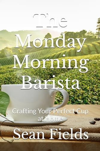 The Monday Morning Barista Crafting Your Perfect Cup at Home