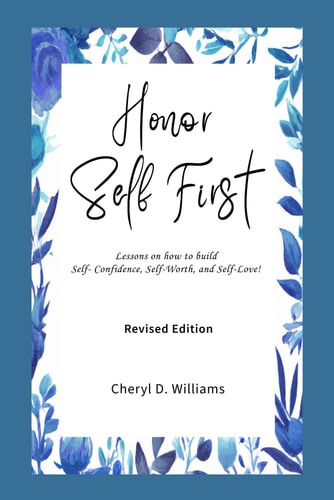 Honor Self First Lessons on how to Build Self-Confidence, Self-Worth, and Self-Love! (Revised & Expanded)