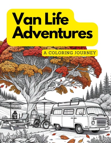 Van Life Adventures A Coloring Journey: The World of Van Life in a Captivating Coloring Book