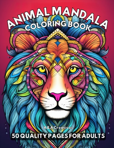 #1 Animal Mandala Coloring Book for Adults 50 Animal Mandala Coloring Pages for Stress Relief and Relaxation; Book with Dogs, Cats, Owls, Horses, Elephants, Pandas and More!