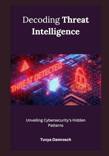 Decoding Threat Intelligence Unveiling Cybersecurity's Hidden Patterns