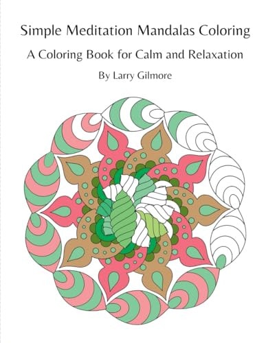 Simple Meditation Mandalas Coloring A Coloring Book for Calm and Relaxation