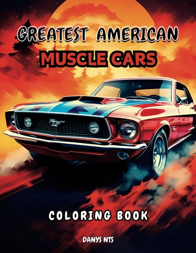 Muscle Car Coloring Book Unleash Vintage Power on Every Page for Adult Relaxation