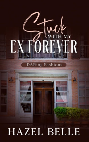 Stuck With My Ex Forever A Second Chance Clean Romance