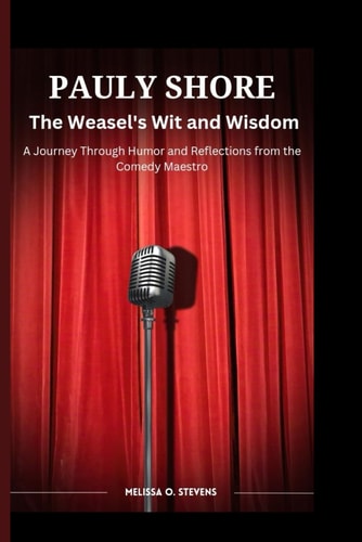 Pauly Shore The Weasel's Wit and Wisdom-A Journey Through Humor and Reflections from the Comedy Maestro