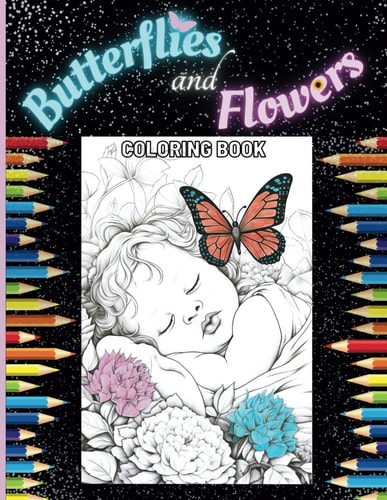Butterflies and Flowers Coloring Book 50 Enchanting Grayscale Drawings for Adults Looking for Relaxation & Stress Relief