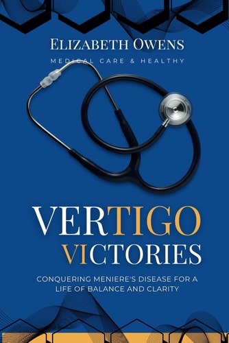 Vertigo Victories Conquering Meniere's Disease for a Life of Balance and Clarity
