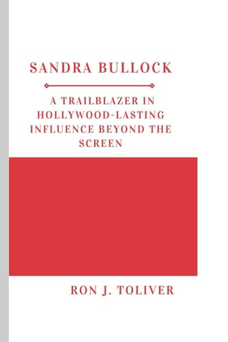 Sandra Bullock A Trailblazer in Hollywood-Lasting Influence Beyond the Screen