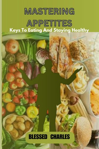 Mastering Appetite Key to Eating and Staying Healthy