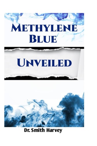 Methylene Blue Unveiled A Comprehensive Guide to Its Chemistry, Health Benefits, and Applications