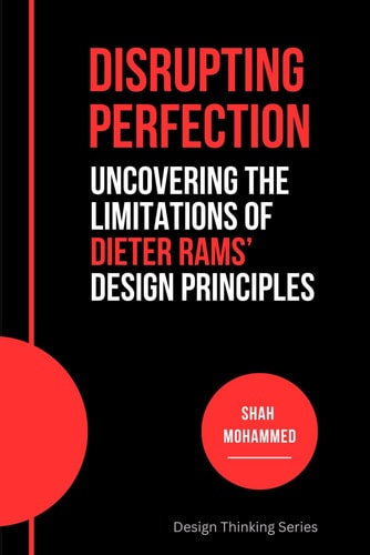 Disrupting Perfection Uncovering the Limitations of Dieter Rams' Design Principles