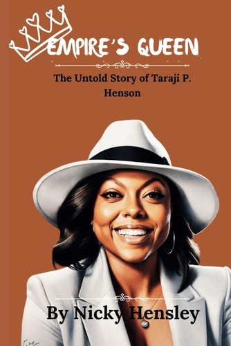 Empire's Queen The Untold Story of Taraji P. Henson