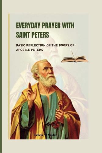 Everyday Prayer with Saint Peters Basic Reflection of the Books of Apostle Peters