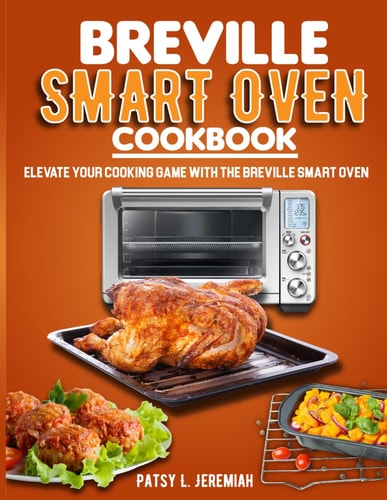 Breville Smart Oven Cookbook Elevate Your Cooking Game with The Breville Smart Oven
