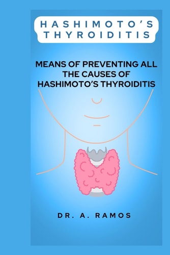 Hashimoto's Thyroiditis Means of Preventing All the Causes of Hashimoto's Thyroiditis