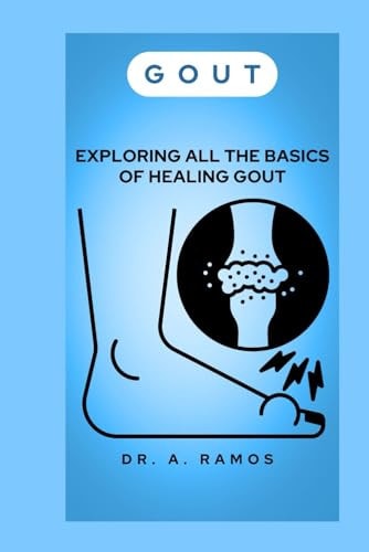Gout Exploring All the Basics of Healing Gout