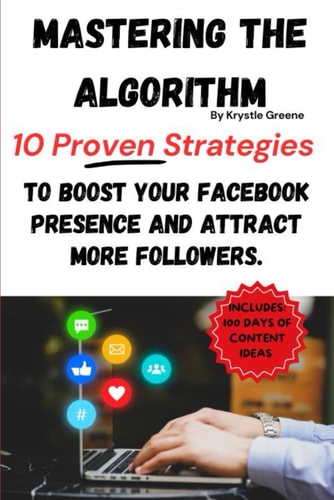 Mastering The Algorithm 10 Proven Strategies to Boost Your Facebook Presence and Attract More Followers.