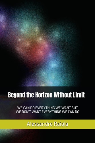 Beyond the Horizon Without Limit We Can Do Everything We Want But We Don't Want Everything We Can Do