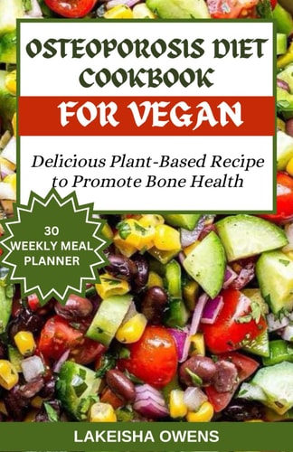 Osteoporosis Diet Cookbook for Vegans Delicious Plant Based Recipe to Promote Bone Health
