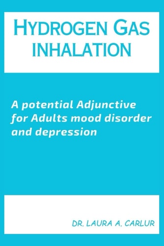 Hydrogen Gas Inhalation A Potential Adjunctive for Adults Mood Disorder and Depression
