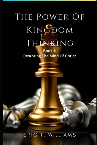 The Power of Kingdom Thinking Book 1: Restoring The Mind Of Christ