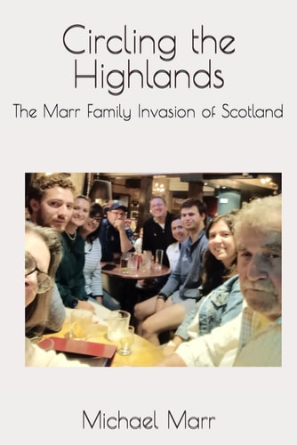 Circling the Highlands The Marr Family Invasion of Scotland
